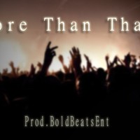 Picture for song 'More Than That' by artist 'BoldBeatsEnt'