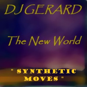 Picture for song 'Synthetic Moves' by artist 'DJ Gerard'