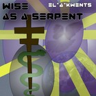 Picture for song 'El A Kwents - Wise As A Serpent' by artist 'ElAKwents'