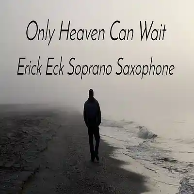 Picture for song 'Only Heaven Can Wait' by artist 'Erick Eck'