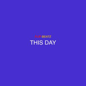 Picture for song 'This Day' by artist 'Flip Beatz 101'