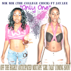 Picture for song 'Nik Nik The College Chick Ft. Jay.Lee - Only One' by artist 'JayLee AKA Leah'