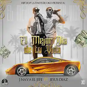 Picture for song 'Chuy - El mejor dia de tu vida ft J NAVA' by artist 'JESUS DIAZ1997'