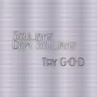 Picture for song 'Try G-O-D - Souljahz Dem Souljahz' by artist 'HBDU Muzik Factory'