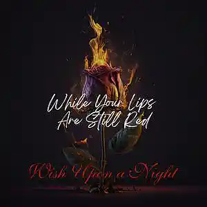 Picture for song 'While Your Lips Are Still Red' by artist 'Wish Upon a Night'