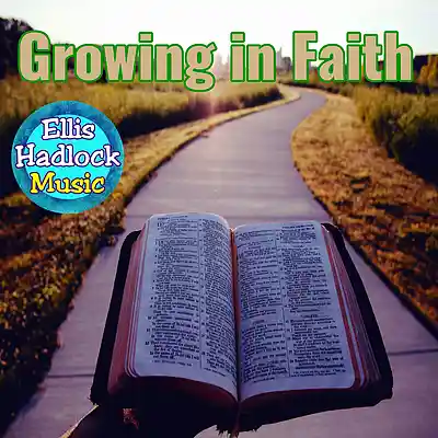 Picture for song 'Growing in Faith' by artist 'Ellis Hadlock'