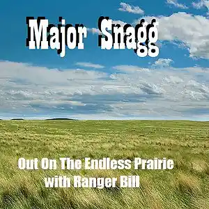 Picture for song 'Out On The Endless Prairie (With Ranger Bill)' by artist 'Major Snagg'