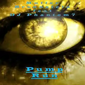 Picture for song 'Mutter Brennstein feat DJ Phantom 7_ Pump Run' by artist 'Mutter Brennstein'