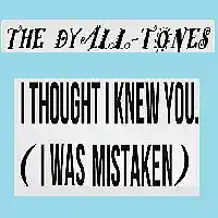 Picture for song 'I Thought I Knew You (I Was Mistaken)' by artist 'The DyallTones'