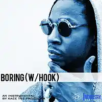 Picture for song 'Boring (W/Hook)' by artist 'KaCe The Producer'
