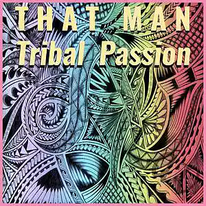 Picture for song 'Tribal Passion' by artist 'That Man'