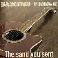 Picture for song 'THE SAND YOU SENT' by artist 'THE SADWING FIDDLE'