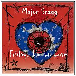 Picture for song 'Friday, I'm In Love' by artist 'Major Snagg'