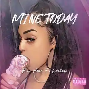 Picture for song 'Mine Today Milli Mami Ft Golden' by artist 'Milli Mami'