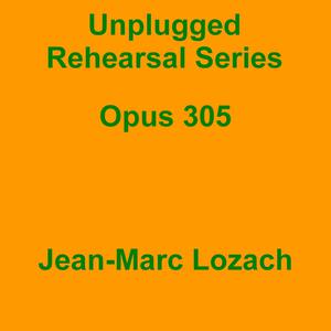 Picture for song 'Unplugged Rehearsal Series Opus 305' by artist 'Jean-Marc Lozach'