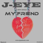Picture for song 'My Friend' by artist 'J-EyE'