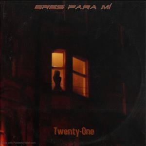 Picture for song 'Eres para mí' by artist 'Twenty-onE'