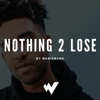 Picture for song 'Nothing 2 Lose (SOLD)' by artist 'Wabisband'