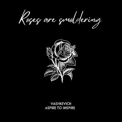 Picture for song 'Roses are smoldering' by artist 'VASHKEVICH'