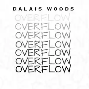 Picture for song 'Overflow' by artist 'Dalais Woods'