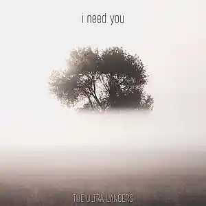 Picture for song 'I Need You' by artist 'The Ultra Lancers'