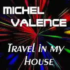 Picture for song 'TRAVEL IN MY HOUSE' by artist 'MICHEL VALENCE'