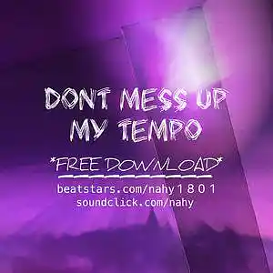 Picture for song 'DON'T MESS UP MY TEMPO *NA11* - FREE DOWNLOAD' by artist 'NAhy'