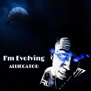 Picture for song 'I'm Evolving' by artist 'ALLIEGATOR'