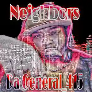 Picture for song 'Neighbors' by artist 'Big Wil Da General 415'