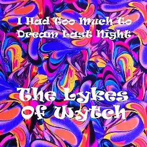 Picture for song 'I Had Too Much To Dream Last Night #2' by artist 'The Lykes of Wytch'