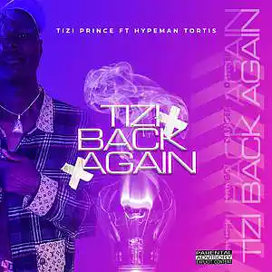 Picture for song 'Tizi prince - Tizi back again ft Hypeman tortis' by artist 'Tizi prince'