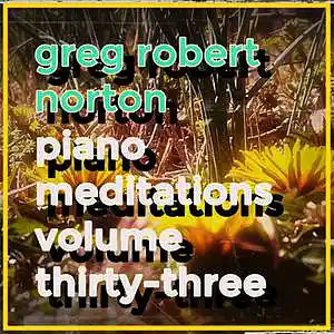 Picture for song 'GRN Music - PianoMeditationCcciiiRedux' by artist 'Greg R. Norton'