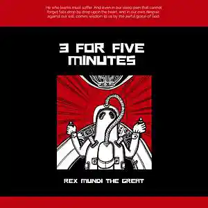 Picture for song '3 For Five Minutes' by artist 'rexmundithegreat'