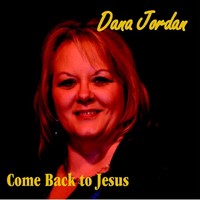 Picture for song '1 Come Back to Jesus' by artist 'Dana Jordan'