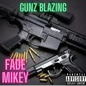 Picture for song 'Gunz Blazing' by artist 'FadeMikey'