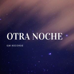 Picture for song 'Otra Noche' by artist 'GMRecordz'