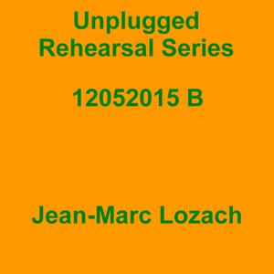 Picture for song 'Unplugged Rehearsal Series Opus 156' by artist 'Jean-Marc Lozach'