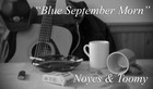 Picture for song 'Blue September Morn. by Noyes & Toomy' by artist 'Michael James Toomy'