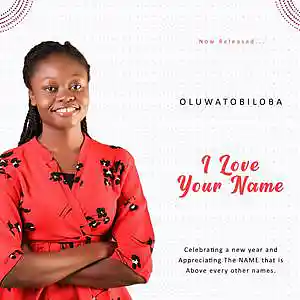 Picture for song 'I LOVE YOUR NAME' by artist 'Oluwatobiloba'