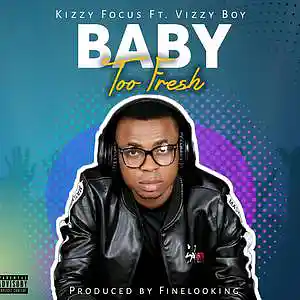 Picture for song 'Kizzy Focus x Vizzy boy ....baby too fresh3' by artist 'Kizzy focus'