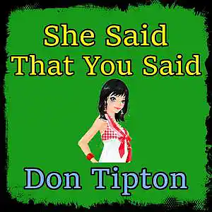 Picture for song 'She Said That You Said' by artist 'Don Tipton'