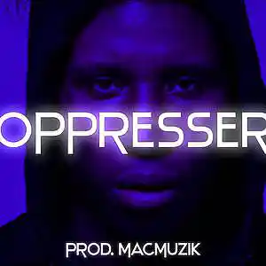 Picture for song 'OPPRESSER' by artist 'MacMuzik'