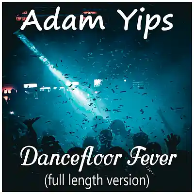 Picture for song 'Dancefloor Fever (Full Length Version)' by artist 'Adam Yips'