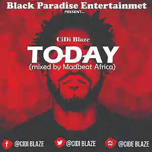 Picture for song 'Cidi Blaze - Today ( mixedby madbeats afrika)' by artist 'Blakk Paradise Entertainment'
