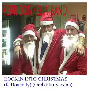 Picture for song 'Rockin Into Christmas (K.Donnelly) (Orchestra) (C)' by artist 'Kerr Donnelly Band'