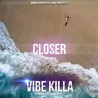 Picture for song 'Closer / 110Bpm' by artist 'VIBE KILLA'