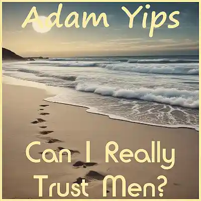 Picture for song 'Can I Really Trust Men?' by artist 'Adam Yips'