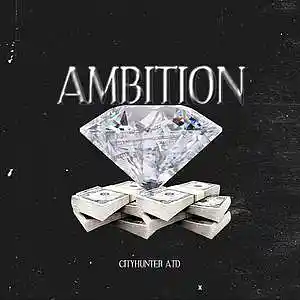 Picture for song 'Ambition' by artist 'Cityhunter ATD'