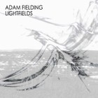 Picture for song 'Lightfields' by artist 'Adam Fielding'