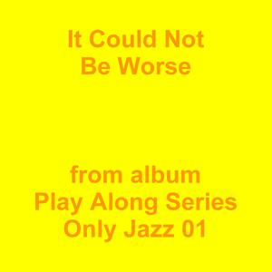 Picture for song 'It Could Not Be Worse' by artist 'Jean-Marc Lozach'